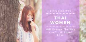 5 Reasons Why Thai Women Will Change the Way You Think About Love